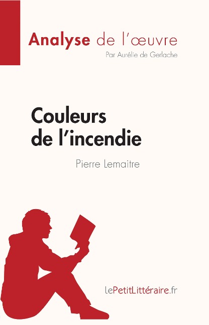 Couleurs de l'incendie de Pierre Lemaitre (Analyse de l'oeuvre) - Aurélie de Gerlache