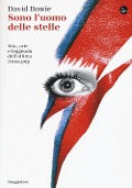 Cover-Bild zum Titel 'Sono l'uomo delle stelle. Vita, arte e leggenda dell'ultima icona pop' von 'David Bowie'