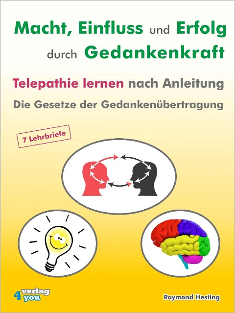 Macht - Einfluss und Erfolg durch Gedankenkraft. Telepathie lernen nach Anleitung. Die Gesetze der Gedankenübertragung - Raymond Hesting