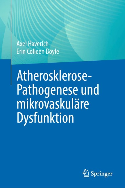 Atherosklerose-Pathogenese und mikrovaskuläre Dysfunktion - Erin Colleen Boyle, Axel Haverich