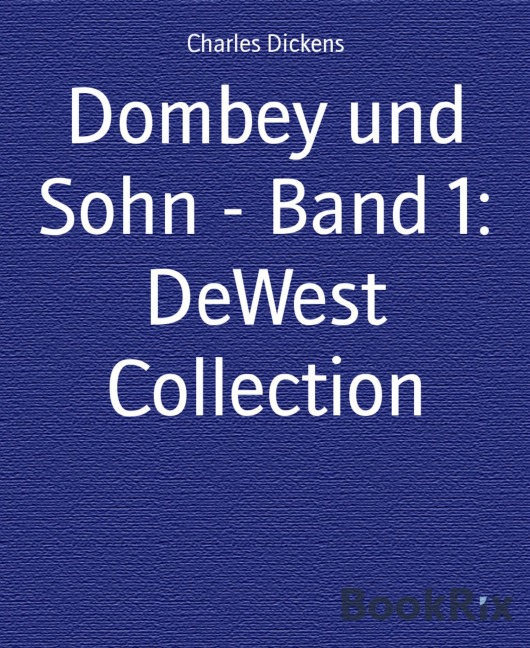 Dombey und Sohn - Band 1: DeWest Collection - Charles Dickens