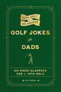 Cover-Bild zum Titel 'Putt-erly Hilarious Golf Jokes for Dads' von 'Jay Wallace'