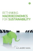 Cover-Bild zum Titel 'Rethinking Macroeconomics for Sustainability' von 'Alejandro Nadal'