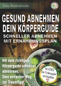 Cover-Bild zum Titel 'GESUND ABNEHMEN DEIN KÖRPERGUIDE SCHNELLER ABNEHMEN MIT ERNÄHRUNGSPLAN' von 'Stefan Riemenschneider'