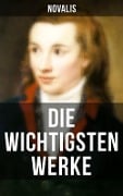 Cover-Bild zum Titel 'Die wichtigsten Werke von Novalis' von 'Novalis'