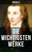 Cover-Bild zum Titel 'Die wichtigsten Werke von Novalis' von 'Novalis'