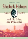Cover-Bild zum Titel 'Sherlock Holmes und die Büste der Primavera' von 'Franziska Franke'