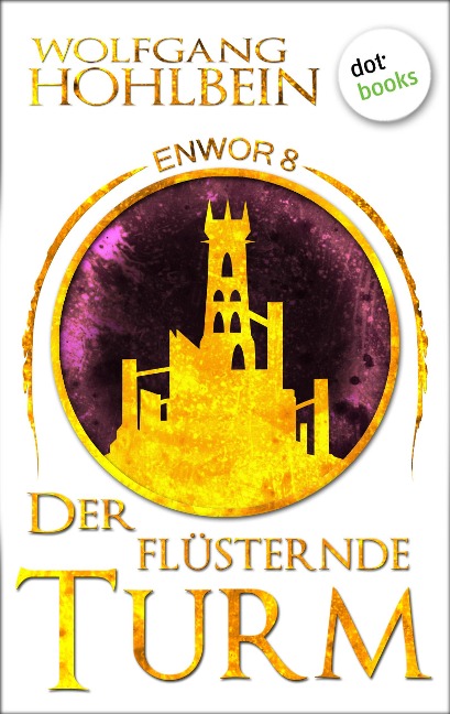Enwor - Band 8: Der flüsternde Turm - Wolfgang Hohlbein