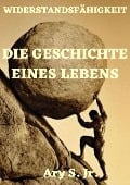 Die Geschichte eines Lebens - Ary S.