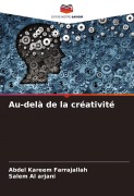 Cover-Bild zum Titel 'Au-delà de la créativité' von 'Abdel Kareem Farrajallah, Salem Al Arjani'