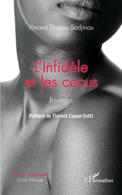 L'Infidèle et les cocus. Roman - Vincent Dossou Sodjinou