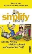 Cover-Bild zum Titel 'simplify your life - Küche, Keller, Kleiderschrank entspannt im Griff' von 'Werner Tiki Küstenmacher, Marion Küstenmacher'