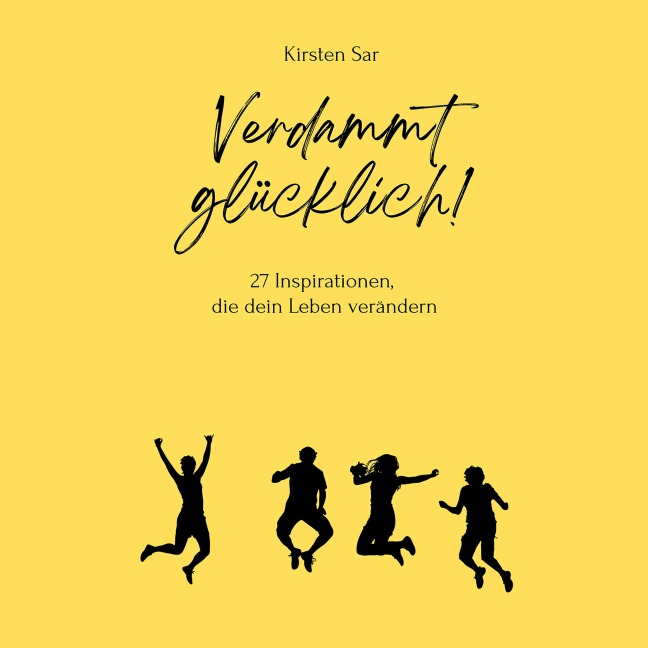 Verdammt glücklich! - Kirsten Sar