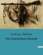 Cover-Bild zum Titel 'Der Falschmünzer Bestraft' von 'Ludwig Habicht'