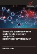 Cover-Bild zum Titel 'Szerokie zastosowanie izatyny do syntezy zwi¿zków spiroheterocyklicznych' von 'Manoj N. Bhoi'