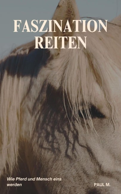 Faszination Reiten - Paul M.