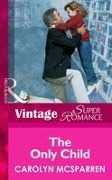 The Only Child (Mills & Boon Vintage Superromance) - Carolyn Mcsparren