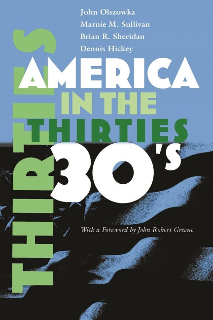 America in the Thirties - Marnie M Sullivan, John Olszowka, Brian R Sheridan, Dennis Hickey