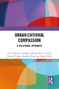 Cover-Bild zum Titel 'Organizational Compassion' von 'Ace Volkmann Simpson, Stewart Clegg, Marco Berti, Arménio Rego, Miguel Pina E Cunha'