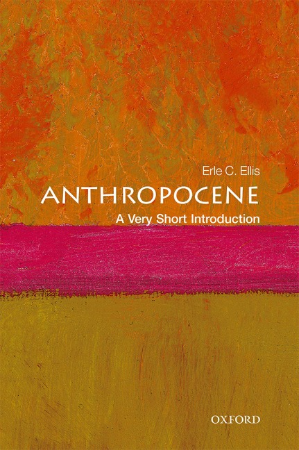 Anthropocene: A Very Short Introduction - Erle C. Ellis