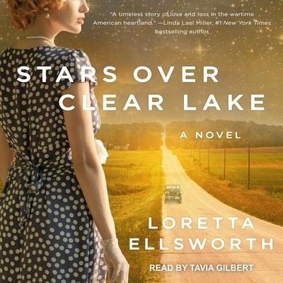 Stars Over Clear Lake Lib/E - Loretta Ellsworth