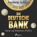 Cover-Bild zum Titel 'Die Deutsche Bank - Riese auf tönernen Füßen (Ungekürzt)' von 'Friedhelm Schwarz'