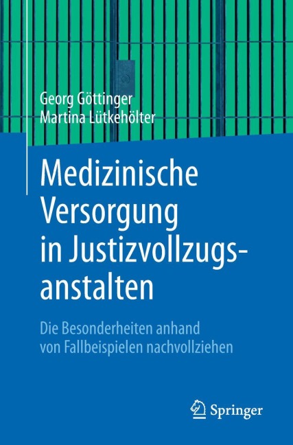 Medizinische Versorgung in Justizvollzugsanstalten - Martina Lütkehölter, Georg Göttinger