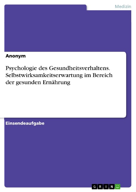 Psychologie des Gesundheitsverhaltens. Selbstwirksamkeitserwartung im Bereich der gesunden Ernährung - 