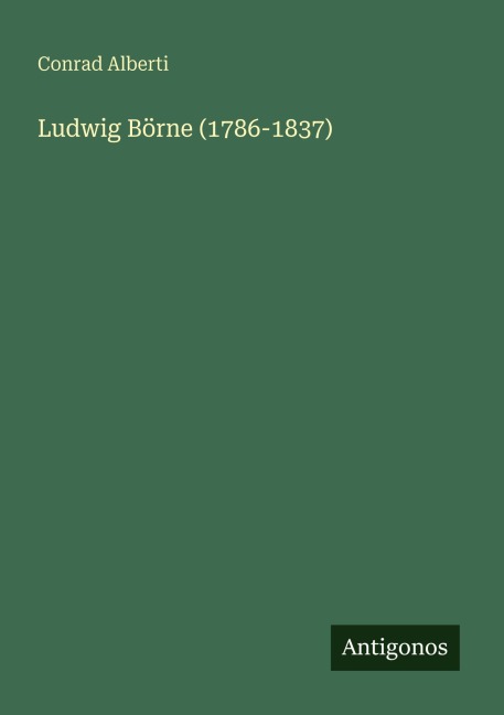 Ludwig Börne (1786-1837) - Conrad Alberti