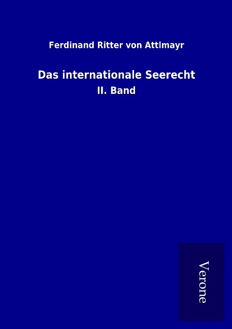 Das internationale Seerecht - Ferdinand Ritter Von Attlmayr