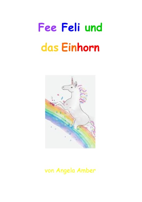 Fee Feli und das Einhorn - Angela Amber
