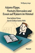 Cover-Bild zum Titel 'Adams Rippe, Pastors Mercedes und Essen auf Rädern im Himmel' von ''