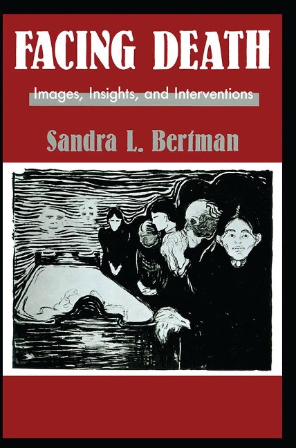 Facing Death: Images, Insights, and Interventions - Sandra L. Bertman