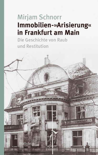 Immobilien-'Arisierung' in Frankfurt am Main - Mirjam Schnorr