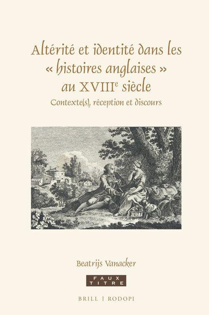 Altérité Et Identité Dans Les ' Histoires Anglaises ' Au Xviiie Siècle - Beatrijs Vanacker