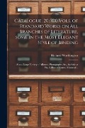 Cover-Bild zum Titel 'Catalogue, 20,000 Vols. of Standard Works on All Branches of Literature, Some in the Most Elegant Style of Binding [microform]: Also a Large Variety o' von ''
