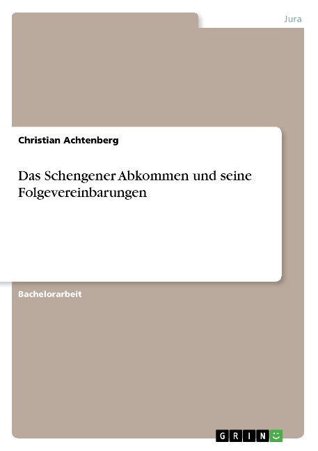Das Schengener Abkommen und seine Folgevereinbarungen - Christian Achtenberg