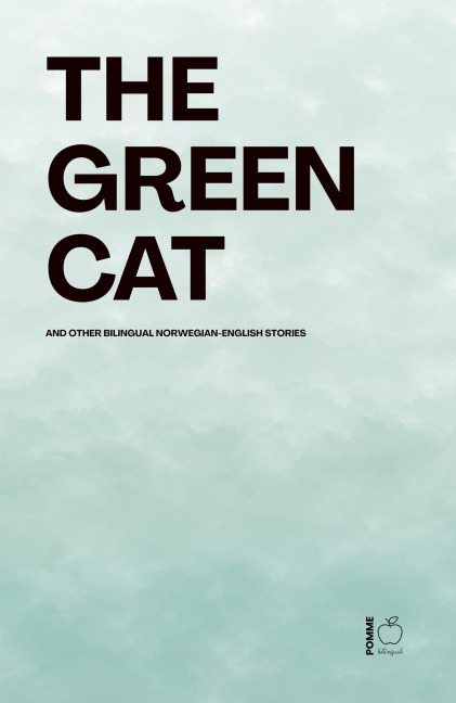 The Green Cat And Other Bilingual Norwegian-English Stories - Pomme Bilingual