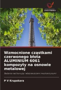 Cover-Bild zum Titel 'Wzmocnione cz¿stkami czerwonego b¿ota ALUMINIUM 6061 kompozyty na osnowie metalowej' von 'P V Krupakara'