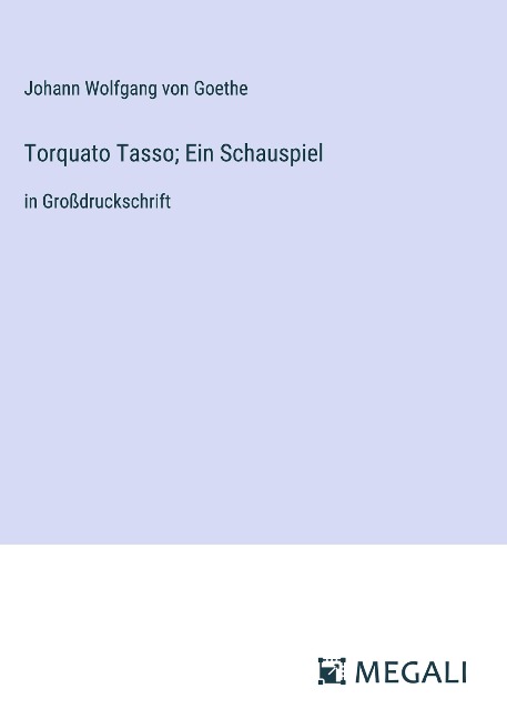 Torquato Tasso; Ein Schauspiel - Johann Wolfgang von Goethe