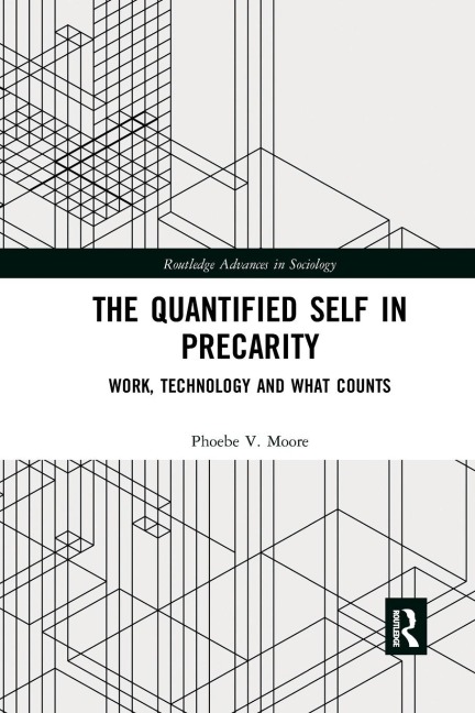 The Quantified Self in Precarity - Phoebe V. Moore