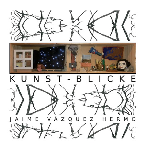 Kunst-Blicke - Jaime Vázquez Hermo