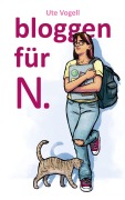 Cover-Bild zum Titel 'bloggen für N.' von 'Ute Vogell'