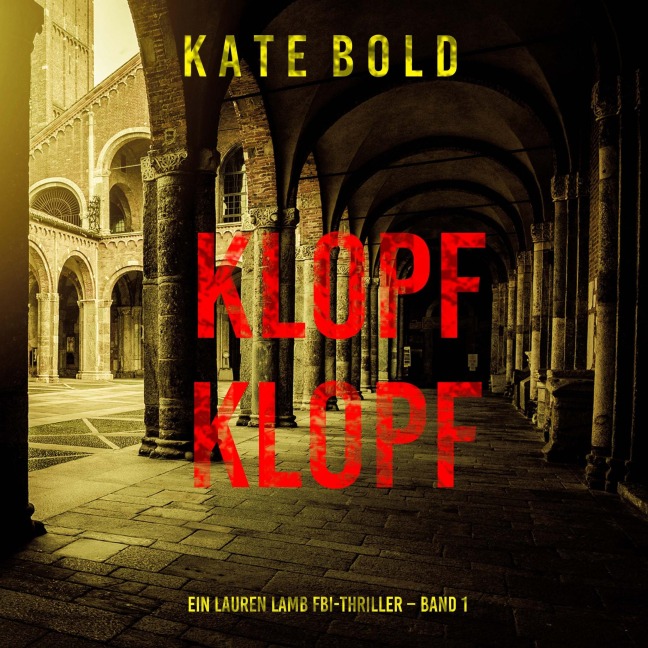Klopf, Klopf (Ein Lauren Lamb FBI-Thriller ¿ Band 1) - Kate Bold