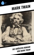 Cover-Bild zum Titel 'Die größten Romane von Mark Twain' von 'Mark Twain'