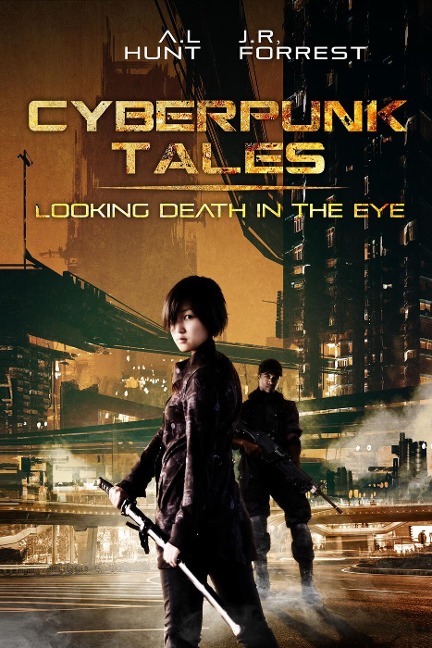 Cyberpunk Tales: Looking Death in the Eye: SciFi Adventure Romance Trilogy - Ashley L. Hunt