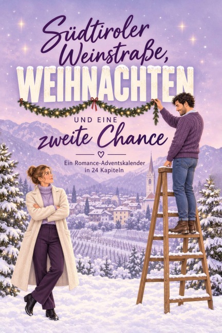 Südtiroler Weinstraße, Weihnachten und eine zweite Chance - Olivia Schmidt