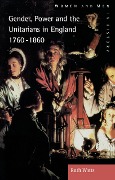 Cover-Bild zum Titel 'Gender, Power and the Unitarians in England, 1760-1860' von 'Ruth Watts'