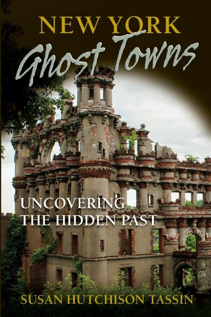 New York Ghost Towns - Susan Hutchison Tassin