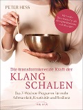 Die transformierende Kraft der Klangschalen - Peter Hess